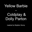 Yellow Barbie - Coldplay & Dolly Parton (Brighton Sonny mashup)