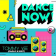 Tommy Vee - Dance Now !(Paolo M edit)