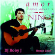 Nino – Amor - DJ Roby J Remix 2k24 (Amor, Amor)