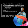 Tujamo Ft Marracash - Techno Party Importante (MASHUP Bootleg Giammarco Fiorillo & Bencas)