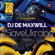 DJ De Maxwill - #SaveUkraine Megamix 005