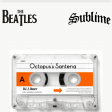 Octopus's Santeria (The Beatles vs. Sublime)