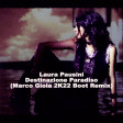 Laura Pausini - Destinazione Paradiso (Marco Gioia 2K22 Boot Remix)