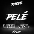 Rhove - Pelé (Umberto Balzanelli , Matteo Vitale VIP EDIT)
