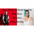 Click Boom Titanium - Rose Villain Vs David Guetta (Pilex Mashup)