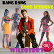 Wildberry - Bang Bang Good Morning (Jessie J, Ariana Grande, Nicki Minaj vs. Max Frost)