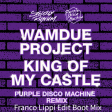 Wamdue Project - King Of My Castle (Purple Disco Machine Remix) (Franco Lippi Edit Mix)