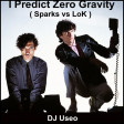 DJ Useo - I Predict Zero Gravity ( Sparks vs LoK )