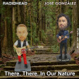 Radiohead & José González - There, There, In Our Nature