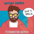 Dargen D'Amico - Dove Si Balla (Funkastik remix)