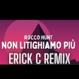Rocco Hunt - Non litighiamo più [Erick C TascioRevolution Remix]