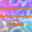 Never Enough VS Brividi (EUROVISION MashUp SER.J.)