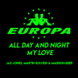 Europa (Jax Jones & Martin Solveig) - All Day & Night My Love Mashup