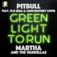 Greenlight to Run (Pitbull, Flo Rida & LunchMoney Lewis x Martha and the Vandellas)