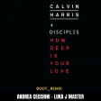 Calvin Harris & Disciples - How Deep Is Your Love BOOT_REMIX  -ANDREA CECCHINI & LUKA J MASTER