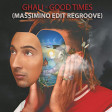 Ghali - Good Times (Massimino Edit Regroove)