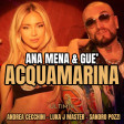 Ana Mena & Gue' - acquamarina - ULTIMIX(Andrea Cecchini - Luka J Master - Sandro Pozzi)