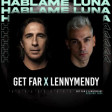Get Far X LENNYMENDY - Hablame Luna ( MarcovinksRework )