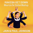 MAKEBA GET DOWN (MAURIZIO DE STEFANI MASHUP) - JAIN & PAUL JOHNSON