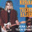 Nirvana vs Thierry Hazard - Jerk like teen spirit