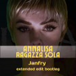 Annalisa - Ragazza sola ( Janfry Extended Edit Bootleg)
