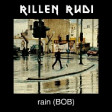 rillen rudi - rain (BOB) (money mark / bob dylan)