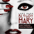 Bloody Mary (Luca Centouno Personal Mashup)