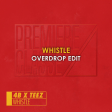 4B & Teez - Whistle (Overdrop Edit)
