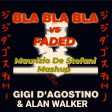 BLA BLA BLA vs FADED  Maurizio De Stefani mashup - Gigi D'Agostino & Alan Walker