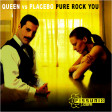 Pure Rock You (Queen Vs Placebo) (2007)