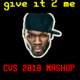 Give It To Me, PIMP (CVS 2018 Mashup) - 50 Cent + Eve + Sean Paul