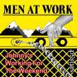 Johnny's Working For the Weekend (Men At Work vs. Loverboy)