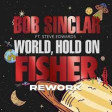 World Hold On - Bob Sinclar  (FISHER Rework) (KIKO&NIKO RE REWORK)