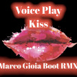 Voice Play - Kiss (Marco Gioia Boot Remix)