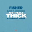 FISHER x Slings ft. MamboLosco - Just Feels Thick (Alex Prigenzi Mashup)