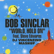 Bob Sinclar feat.Steve Edwards - World Hold On (Dj Vincenzino Mashup)