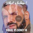 USS - What a baker!  (Drake VS Boney M)