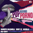 BESFORD - Pop Porno (Umberto Balzanelli, Jerry dj, Michelle Re-Edit)