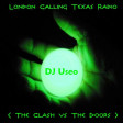 London Calling Texas Radio ( The Clash vs The Doors )