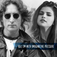 Kill Em With Imaginative Pressure | Selena Gomez / John Lennon / Queen / David Bowie / OneRepublic