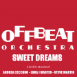 OFFBEAT orchestra - Sweet Dreams -ANDREA CECCHINI - LUKA J MASTER - STEVE MARTIN