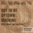 Got to be Uptown Machine (Bruno Mars feat Mark Ronson vs James Brown, Kool n the Gang, Cheryl Lynn)