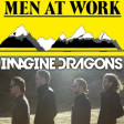 "It's Time to Live Down Under" (Men at Work vs. Imagine Dragons)