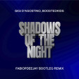 GIGI D'AGOSTINO & BOOSTEDKIDS - SHADOWS OF THE NIGHT (FABIOPDEEJAY BOOTLEG REMIX)