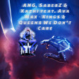 ANG, SaberZ & Kazhi Feat. Ava Max - Kings & Queens We Don't Care
