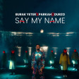Burak Yeter x Parkah - Say My Name (Federico Ferretti ReWork)