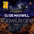 DJ De Maxwill - #SaveUkraine Megamix 003