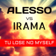 ALESSO vs IRAMA - TU lose NO myself (Pandho & Nick Dynamik Mashup)