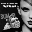 Still Waiting on Bad Blood (Sum 41 vs. Taylor Swift)