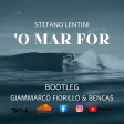 Stefano Lentini - 'O Mar For (Bootleg Giammarco Fiorillo & Bencas)
